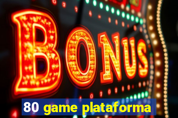 80 game plataforma